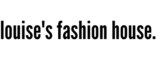 Louise’s Fashion House.